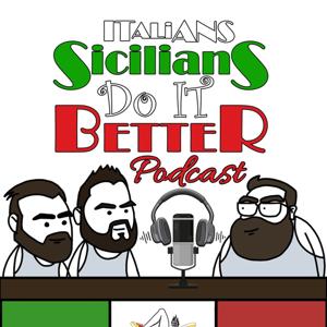 Italians Sicilians Do It Better Podcast