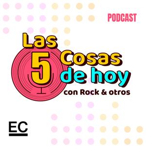 Las 5 cosas de hoy, con Rock & otros