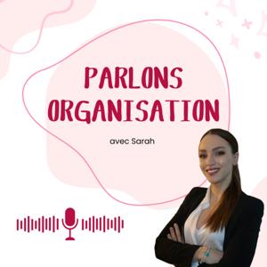 Parlons organisation, avec Sarah