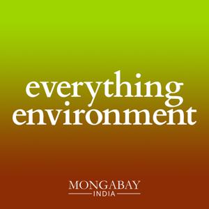 Everything Environment by Mongabay India by Mongabay.com