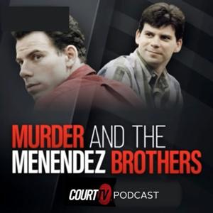 Murder & The Menendez Brothers | Court TV Podcast by Court TV Podcast