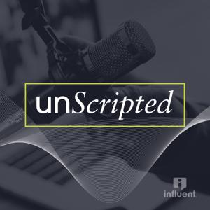 unScripted by Influent Network