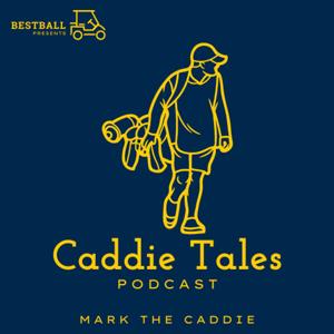 Caddie Tales Podcast: Lessons from the Loop on Golf & Life by BestBall.com