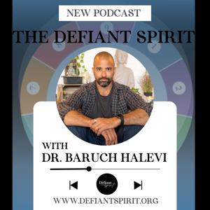 The Defiant Spirit Podcast by Baruch HaLevi