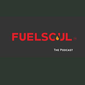 The Fuelsoul Podcast