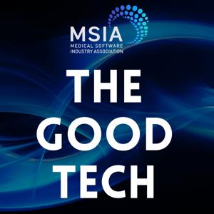 The Good Tech by the Medical Software Industry Association (MSIA) by Medical Software Industry Association (MSIA)