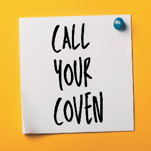 Call Your Coven: Practical Advice for Nonsensical Times by Call Your Coven