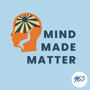 Mind Made Matter by 96five