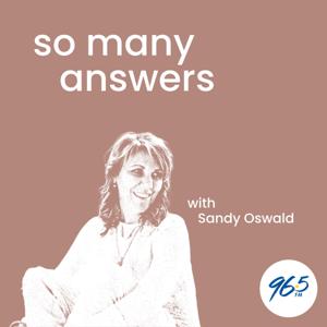 So Many Answers With Sandy Oswald by 96five