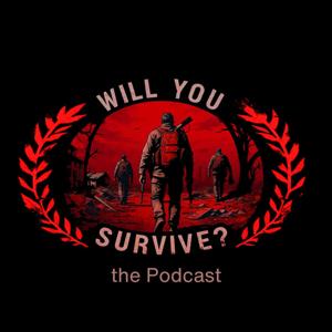 Will You Survive... The Podcast