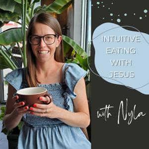 The Intuitive Eating With Jesus Podcast