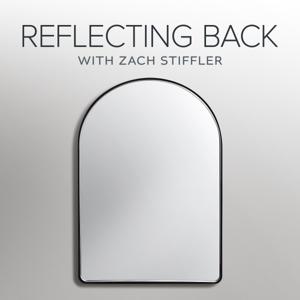 Reflecting Back with Zach Stiffler by Zach Stiffler