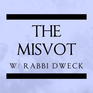 The Misvot with Rabbi Dweck by dweckjoe