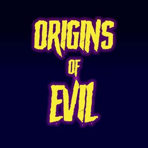 Origins of Evil