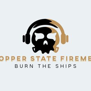 Copper State Firemen Podcast by Steve O