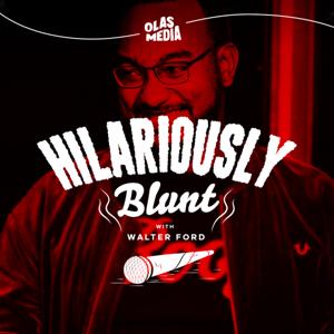 Hilariously Blunt with Walter Ford by Hilariously Blunt with Walter Ford