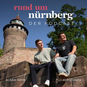 Rund um Nürnberg – Der Podcast mit Alban Imeri und Flo Kerschner by Alban Imeri und Flo Kerschner