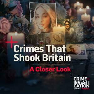 Crimes That Shook Britain: A Closer Look by Crime+Investigation