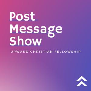 The Upward Christian Fellowship Post Message Show