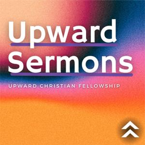 Upward Christian Fellowship: Sermons