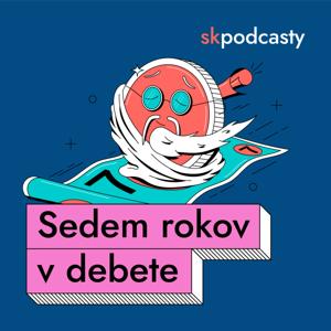 Sedem rokov v debete by skpodcasty.sk