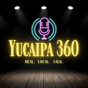 Yucaipa 360. Real. Local. Talk. by City of Yucaipa