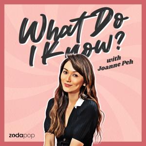 What Do I Know? with Joanne Peh by Joanne Peh