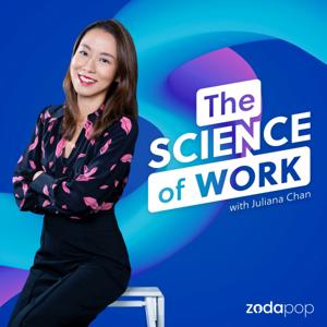 The Science of Work with Juliana Chan by Juliana Chan