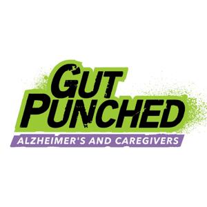 Gut Punched: Alzheimer’s & Caregivers by Podcast Playground