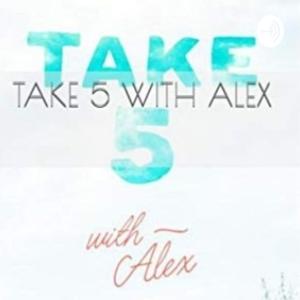 Take 5 With Alex