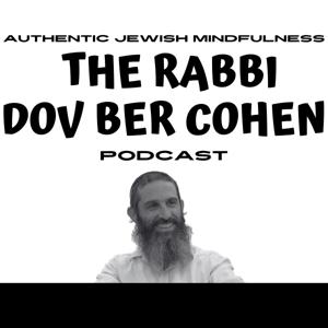 The Rabbi Dov Ber Cohen Podcast by Dov Ber Cohen