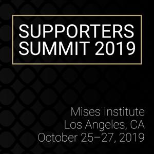 2019 Supporters Summit by Mises Institute