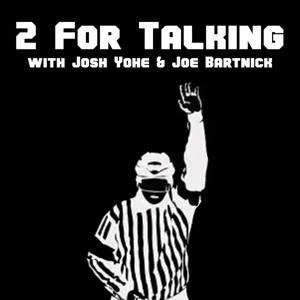 2 For Talking with Josh Yohe and Joe Bartnick by 2 For Talking Podcast