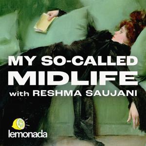 My So-Called Midlife with Reshma Saujani by Lemonada Media