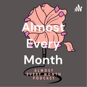 Almost Every Month Podcast by Kim Campbell