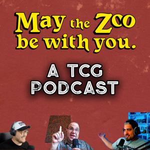 May the Zoo be with you. - A TCG Podcast