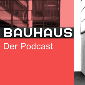 Bauhaus – der Podcast