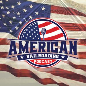 American Railroading Podcast by American Railroading