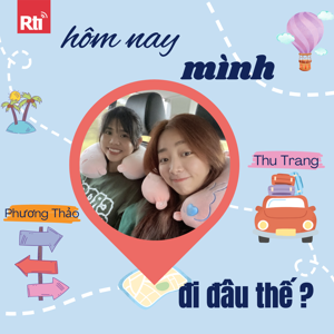 Hôm nay mình đi đâu thế? (RtiFM) by Thu Trang, Phương Thảo, Rti