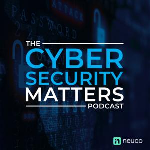 The Cyber Security Matters Podcast