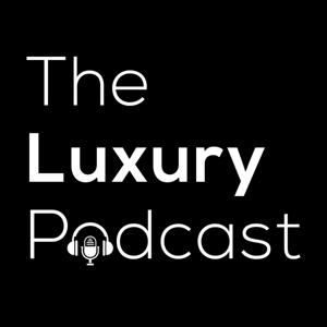 The Luxury Podcast