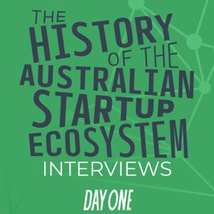 The History of the Australian Startup Ecosystem: Interview Series by DayOne.fm