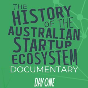 The History of the Australian Startup Ecosystem: Documentary by DayOne.fm