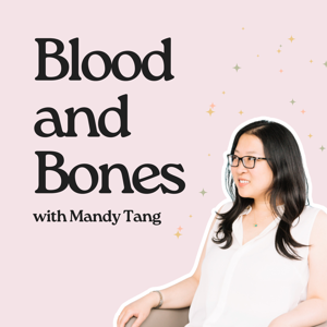 Blood and Bones with Mandy Tang