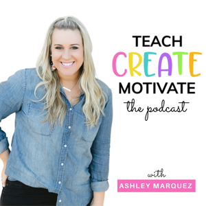 Teach Create Motivate Podcast: Motivational Tips & Tricks for Teachers