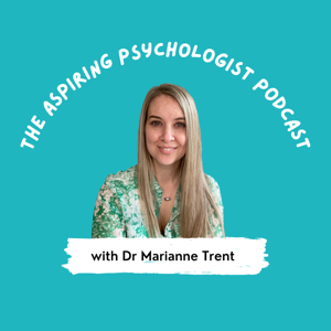 The Aspiring Psychologist Podcast by Dr Marianne Trent
