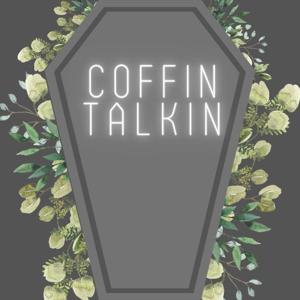 Coffin Talkin