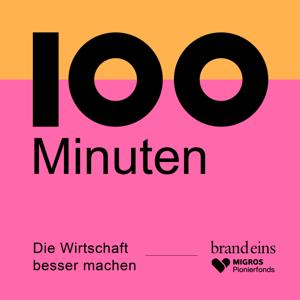 100 Minuten –  Die Wirtschaft besser machen by brand eins Medien AG, Migros-Pionierfonds