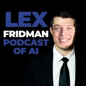 Lex Fridman Podcast of AI by Lex Fridman Podcast of AI