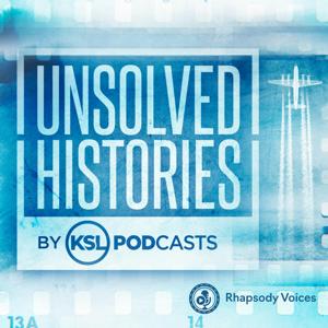 Unsolved Histories by KSL Podcasts by KSL Podcasts